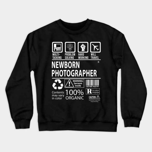 Newborn Photographer T Shirt - MultiTasking Certified Job Gift Item Tee Crewneck Sweatshirt by Aquastal